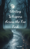 Glinting Whispers Across the Fae Fork