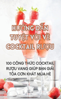 HƯỚng DẪn TuyỆt VỜi VỀ Cocktail RƯỢu