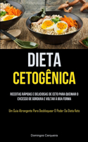 Dieta Cetogênica: Receitas rápidas e deliciosas de ceto para queimar o excesso de gordura e voltar à boa forma (Um guia abrangente para desbloquear o poder da dieta k