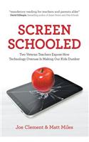 Screen Schooled: Two Veteran Teachers Expose How Technology Overuse is Making Our Kids Dumber