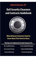 Dod Security Clearances and Contracts Guidebook-What Cleared Contractors Need to Know about Their Need to Know