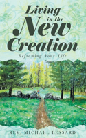 Living in the New Creation