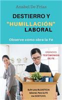 Destierro y Humillación Laboral