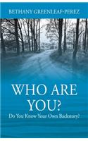 Who Are You? Do You Know Your Own Backstory?