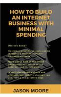 How to Build an Internet Business with Minimal Spending