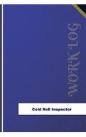 Cold Roll Inspector Work Log: Work Journal, Work Diary, Log - 126 Pages, 6 X 9 Inches