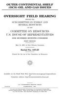 Outer continental shelf (OCS) oil and gas issues: oversight field hearing before the Subcommittee on Energy and Mineral Resources of the Committee on Resources, U.S. House of Representatives, One Hu