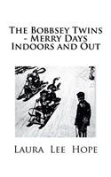 The Bobbsey Twins - Merry Days Indoors and Out