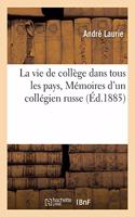 Vie de Collège Dans Tous Les Pays. Mémoires d'Un Collégien Russe