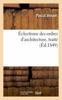 Éclectisme Des Ordres d'Architecture, Traité