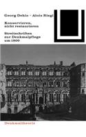 Georg Dehio und Alois Riegl – Konservieren, nicht restaurieren.