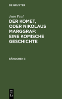Der Komet, oder Nikolaus Marggraf : Eine komische Geschichte: Bändchen 3