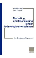 Marketing Und Finanzierung Junger Technologieunternehmen: Den Gründungserfolg Sichern