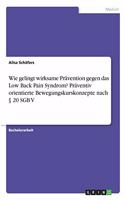 Wie gelingt wirksame Prävention gegen das Low Back Pain Syndrom? Präventiv orientierte Bewegungskurskonzepte nach § 20 SGB V