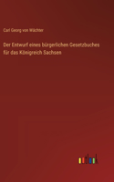 Entwurf eines bürgerlichen Gesetzbuches für das Königreich Sachsen