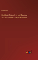 Statistical, Descriptive, and Historical Account of the North-West Provinces