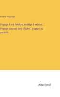 Voyage à ma fenêtre; Voyage à Venise; Voyage au pays des tulipes; Voyage au paradis