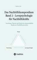 Nachhilfekompendium Band 2 - Lernpsychologie für Nachhilfekräfte: Forschung, Theorie und Praxis des wissenschaftlich fundierten Nachhilfeunterrichts