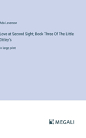 Love at Second Sight; Book Three Of The Little Ottley's