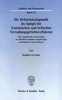 Die Drittschutzdogmatik Im Spiegel Des Franzosischen Und Britischen Verwaltungsgerichtsverfahrens: Eine Vergleichende Untersuchung Zur Offentlich-Rechtlichen Klagebefugnis Am Beispiel Des Umweltschutzes