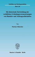 Die Historische Entwicklung Der Rechtlichen Grundungsvoraussetzungen Von Handels- Und Aktiengesellschaften