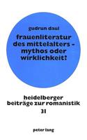 Frauenliteratur des Mittelalters - Mythos oder Wirklichkeit?