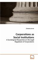 Corporations as Social Institutions