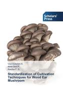 Standardization of Cultivation Techniques for Wood Ear Mushroom