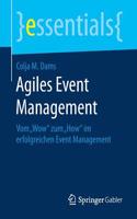 Agiles Event Management: Vom "Wow" Zum "How" Im Erfolgreichen Event Management