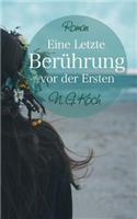 Eine letzte Berührung vor der ersten
