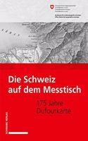 Die Schweiz Auf Dem Messtisch: 175 Jahre Dufourkarte
