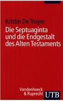Die Septuaginta Und Die Endgestalt Des Alten Testaments