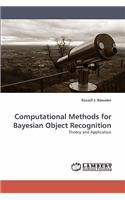 Computational Methods for Bayesian Object Recognition