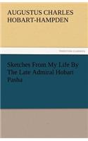 Sketches from My Life by the Late Admiral Hobart Pasha