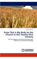 From This is My Body to the Church in the Twenty First Century