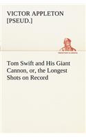 Tom Swift and His Giant Cannon, or, the Longest Shots on Record