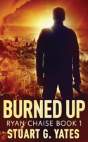 Burned Up: (1 Ryan Chaise)