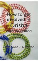 How to get involved in Orisha with no added stress