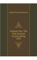 Verbum Dei. The Yale lectures on preaching 1893: (English)