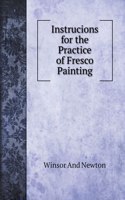 Instrucions for the Practice of Fresco Painting