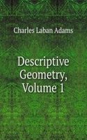 Descriptive Geometry, Volume 1