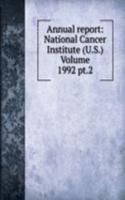 Annual report: National Cancer Institute (U.S.) Volume 1992 pt.2