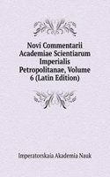 Novi Commentarii Academiae Scientiarum Imperialis Petropolitanae, Volume 6 (Latin Edition)