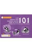 101 Cosas Que Puedes Hacer Con Tu Hijo(a): Aunque Seas Un Pap Muy Ocupado