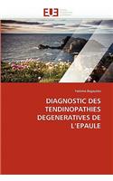 Diagnostic Des Tendinopathies Degeneratives de l''epaule