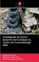 Investigação do Solo e Desenho da Fundação do Centro de Traumatologia, AMU