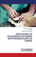 Application of Zolazepam-Tiletamine with Premedicants in Canine