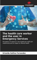 The health care worker and the user in Emergency Services