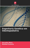 Engenharia Genética em Odontopediatria