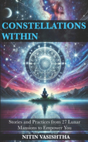 Constellations Within: Stories and Practices from 27 Lunar Mansions to Empower You